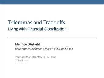 Trilemmas and Tradeoffs  Living with Financial Globalization  Maurice Obstfeld  University of