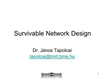 Survivable Network Design  Dr. Jnos Tapolcai  tapolcai@tmit.bme.hu  1  The final goal  2  We