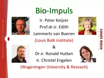 Bio-Impuls  Ir. Peter Keijzer  Prof.dr.ir. Edith  Lammerts van Bueren  (Louis Bolk institute)