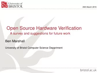 Open Source Hardware Verification  A survey and suggestions for future work  Ben Marshall