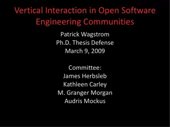 Vertical Interaction in Open Software  Engineering Communities  Patrick Wagstrom  Ph.D. Thesis