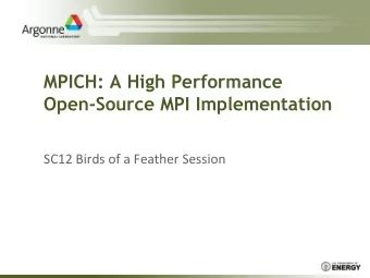 MPICH: A High Performance  Open-Source MPI Implementation    SC12  Birds  of  a