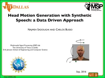 Head Motion Generation with Synthetic  Speech: a Data Driven Approach N AJMEH S ADOUGHI AND C ARLOS