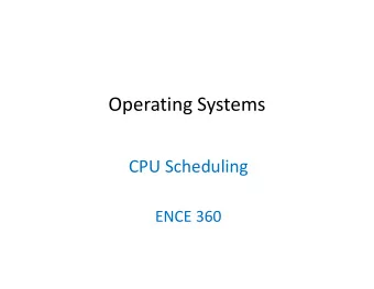 Operating Systems  CPU Scheduling  ENCE 360  Operating System Schedulers  Short-Term  Long-Term