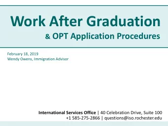 Work After Graduation &amp; OPT Application Procedures  February 18, 2019  Wendy Owens, Immigration
