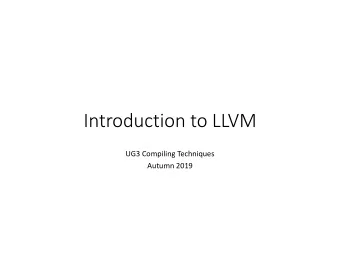 Introduction to LLVM  UG3 Compiling Techniques  Autumn 2019  Contact Information  Instructor: