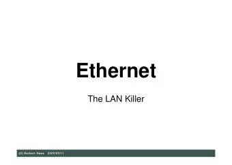 Ethernet  The LAN Killer  (C) Herbert Haas  2005/03/11  Ethernet works in  Robert Metcalfe
