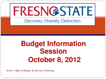 Session  October 8, 2012 Source:  Office of Budget &amp;  Resource Planning  CSU Budget Cycle