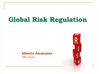 Global Risk Regulation  Alberto Alemanno  HEC Paris  Global Risk Regulation  Lecture 3  Alberto