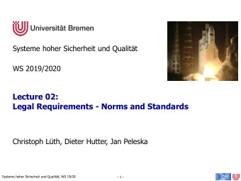 WS 2019/2020  Lecture 02:  Legal Requirements - Norms and Standards  Christoph Lth, Dieter
