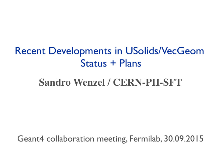 recent developments in usolids vecgeom status plans