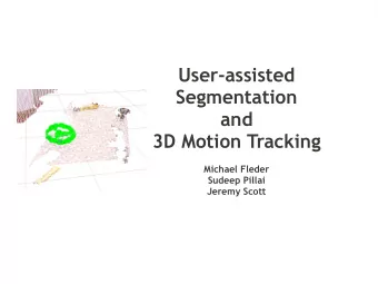 User-assisted  Segmentation  and  3D Motion Tracking  Michael Fleder  Sudeep Pillai  Jeremy Scott