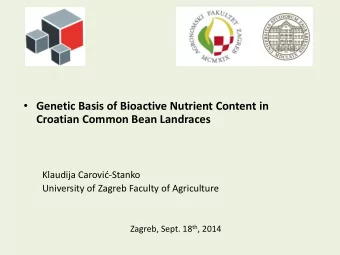 Croatian Common Bean Landraces Klaudija Carovi -Stanko  University of Zagreb Faculty of