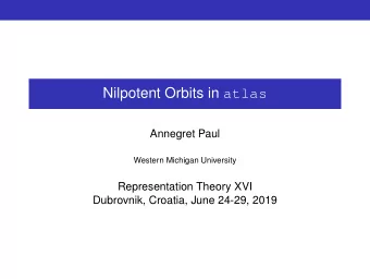 Nilpotent Orbits in atlas  Annegret Paul  Western Michigan University  Representation Theory XVI