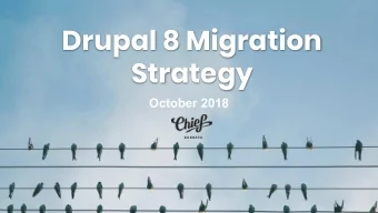Drupal 8 Migration  Strategy  October 2018  Lynne Walsh  Senior Technical Content  Strategist,