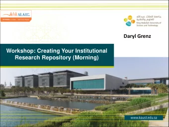 Daryl Grenz  Workshop: Creating Your Institutional  Research Repository (Morning) Schedule