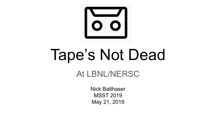tape s not dead