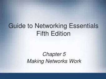 Guide to Networking Essentials  Fifth Edition  Chapter 5  Making Networks Work  Objectives