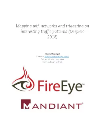 Mapping wi fj networks and triggering on interesting traf fj c patterns (DeepSec  2018)  Caleb