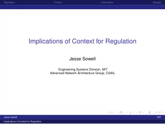Implications of Context for Regulation  Jesse Sowell  Engineering Systems Division, MIT  Advanced
