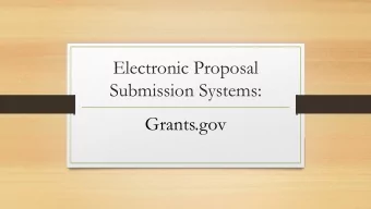 Electronic Proposal  Submission Systems:  Grants.gov  Objectives  Describe how Grants.gov and