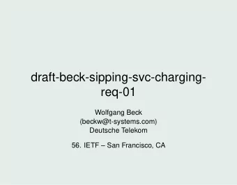 draft-beck-sipping-svc-charging-  req-01  Wolfgang Beck  (beckw@t-systems.com)  Deutsche Telekom