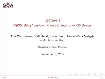 Lecture 9  PSiOS: Bring Your Own Privacy &amp; Security to iOS Devices  Tim Werthmann, Ralf Hund,