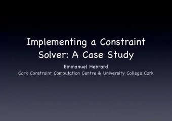 Implementing a Constraint  Solver: A Case Study  Emmanuel Hebrard  Cork Constraint Computation