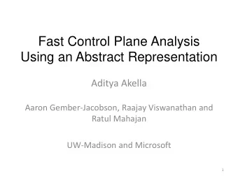 Using an Abstract Representation  Aditya Akella  Aaron Gember-Jacobson, Raajay Viswanathan and