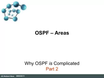 OSPF  Areas Why OSPF is Complicated  Part 2  2005/03/11  (C) Herbert Haas  An algorithm  must