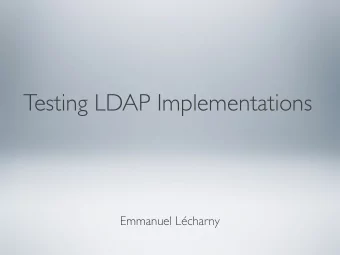 Testing LDAP Implementations  Emmanuel Lcharny  Do who need tests anyway ?  OSS projects don't