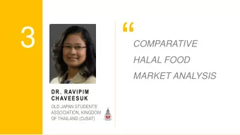 3  COMPARATIVE  HALAL FOOD  MARKET ANALYSIS  DR. RAVIPIM  CHAVEESUK  OLD JAPAN STUDENTS