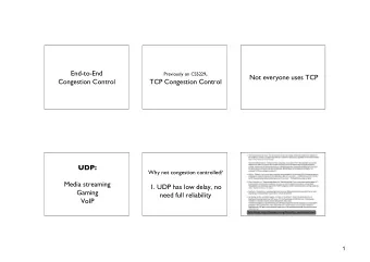 End-to-End Previously on CS5229 ,  Not everyone uses TCP  Congestion Control  TCP Congestion