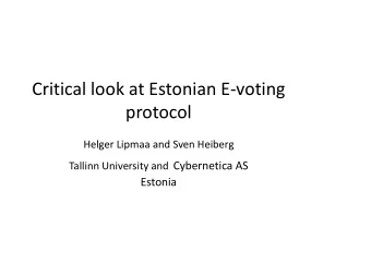 Critical look at Estonian E-voting  protocol  Helger Lipmaa and Sven Heiberg Tallinn University and