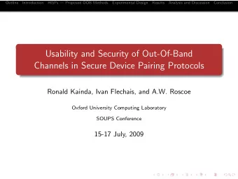 Usability and Security of Out-Of-Band  Channels in Secure Device Pairing Protocols  Ronald Kainda,