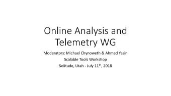 Online Analysis and  Telemetry WG  Moderators: Michael Chynoweth &amp; Ahmad Yasin  Scalable Tools