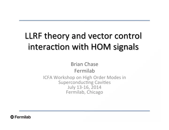 llrf theory and vector control interac2on with hom signals