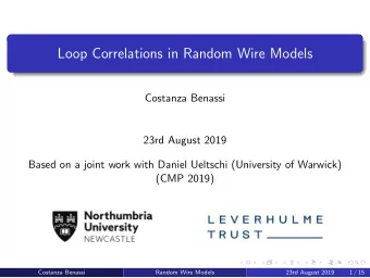 Loop Correlations in Random Wire Models  Costanza Benassi  23rd August 2019  Based on a joint work