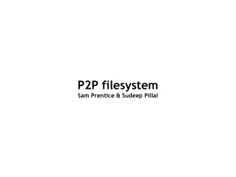 P2P filesystem  Sam Prentice &amp; Sudeep Pillai  Central Extent Server  YFS  YFS  YFS  YFS  Lock