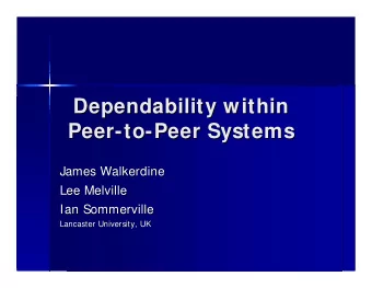 Dependability within  Dependability within  Peer-  -to  to-  -Peer Systems  Peer Systems  Peer