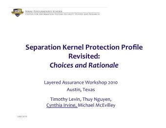 Separation Kernel Protection Profile  Revisited:  Choices and Rationale  Layered Assurance Workshop