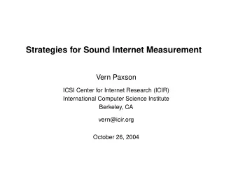 Strategies for Sound Internet Measurement  Vern Paxson  ICSI Center for Internet Research (ICIR)
