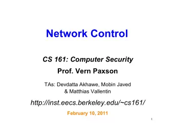 Network Control  CS 161: Computer Security  Prof. Vern Paxson  TAs: Devdatta Akhawe, Mobin Javed