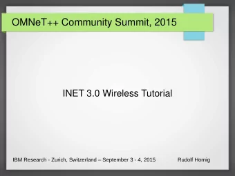 OMNeT++ Community Summit, 2015  INET 3.0 Wireless Tutorial IBM Research - Zurich, Switzerland