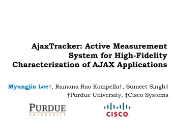 AjaxTracker: Active Measurement  System for High-Fidelity  Characterization of AJAX Applications