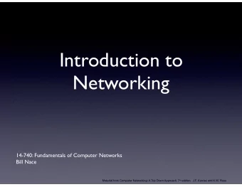 Introduction to  Networking  14-740: Fundamentals of Computer Networks  Bill Nace Material from