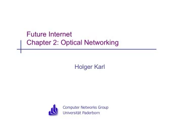 Future Internet  Chapter 2: Optical Networking  Holger Karl  Computer Networks Group  Universitt
