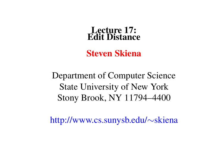 lecture 17 edit distance steven skiena department of