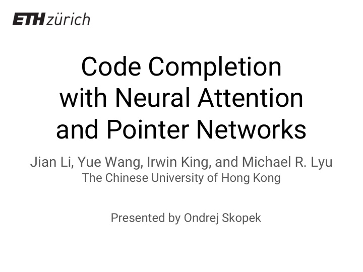code completion with neural attention and pointer networks