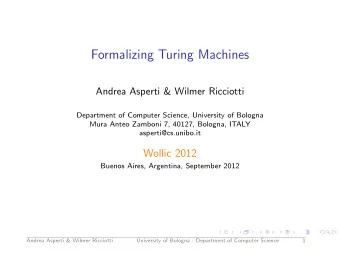 Formalizing Turing Machines  Andrea Asperti &amp; Wilmer Ricciotti  Department of Computer Science,